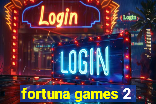 fortuna games 2